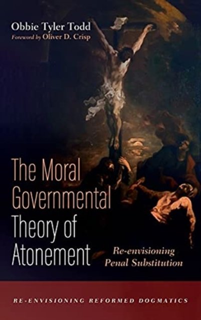 Cover for Obbie Tyler Todd · The Moral Governmental Theory of Atonement (Hardcover bog) (2021)