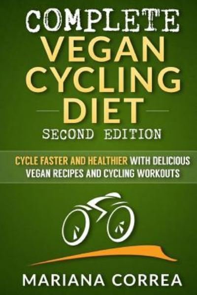 Cover for Mariana Correa · COMPLETE VEGAN CYCLING DIET SECOND EDiTION (Paperback Bog) (2018)