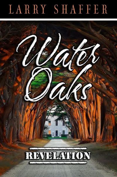 Cover for Larry Shaffer · Water Oaks Revelation (Paperback Book) (2018)