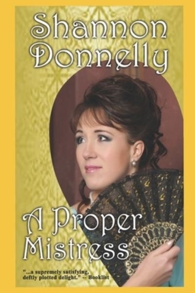 A Proper Mistress - Shannon Donnelly - Libros - Cielito Lindo Press - 9781733106313 - 31 de enero de 2020