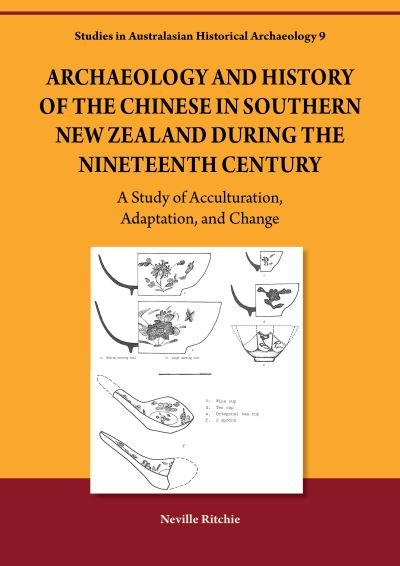 Cover for Neville A. Ritchie · Archaeology and History of the Chinese in Southern New Zealand during the Nineteenth Century: A Study of Acculturation, Adaptation and Change - Studies in Australasian Historical Archaeology (Paperback Book) (2023)