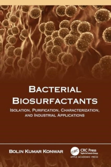 Cover for Konwar, Bolin Kumar (Tezpur University, India) · Bacterial Biosurfactants: Isolation, Purification, Characterization, and Industrial Applications (Paperback Book) (2024)