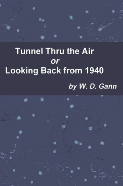 Cover for W D Gann · Tunnel Thru the Air or Looking Back from 1940 (Pocketbok) (2021)