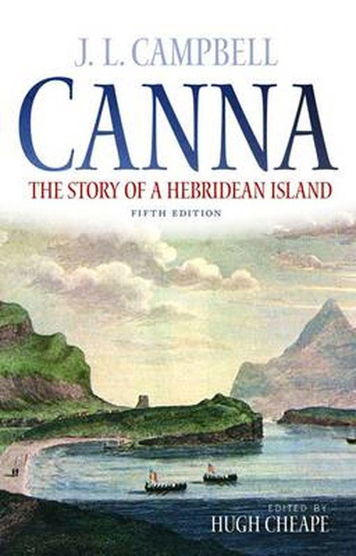 Canna: The Story of a Hebridean Island - John Lorne Campbell - Książki - Birlinn General - 9781780272313 - 25 lipca 2014