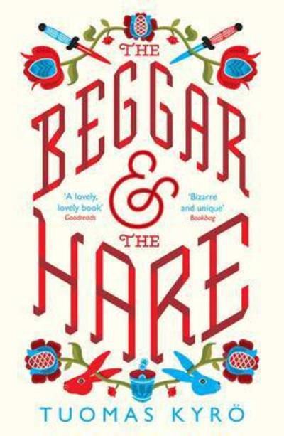 The Beggar and the Hare - Tuomas Kyro - Bøker - Short Books Ltd - 9781780722313 - 5. januar 2015