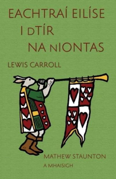 Eachtraí Eilíse I DTír Na NIontas - Lewis Carroll - Bøker - Evertype - 9781782012313 - 22. juli 2022