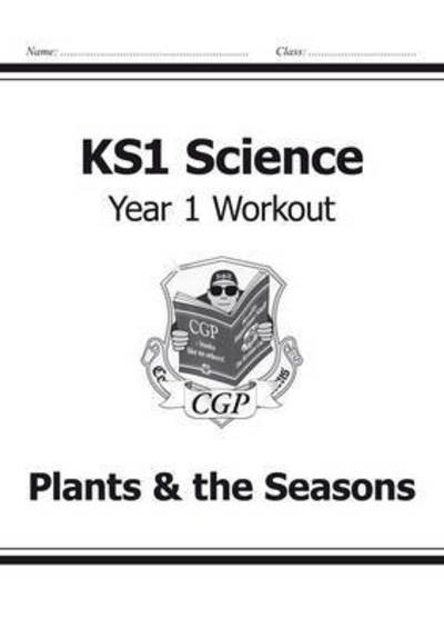 Cover for CGP Books · KS1 Science Year 1 Workout: Plants &amp; the Seasons - CGP Year 1 Science (Pocketbok) (2014)