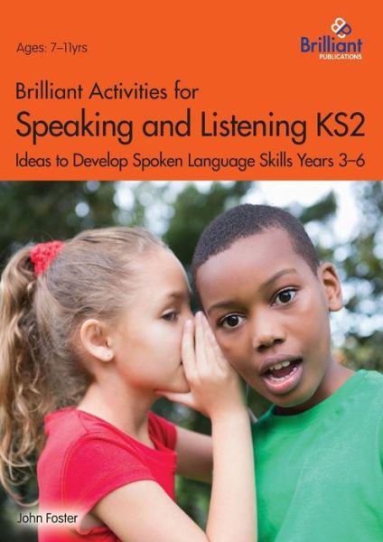 Cover for John Foster · Brilliant Activities for Speaking and Listening KS2: Ideas to develop spoken language skills Years 3 - 6 (Taschenbuch) (2017)