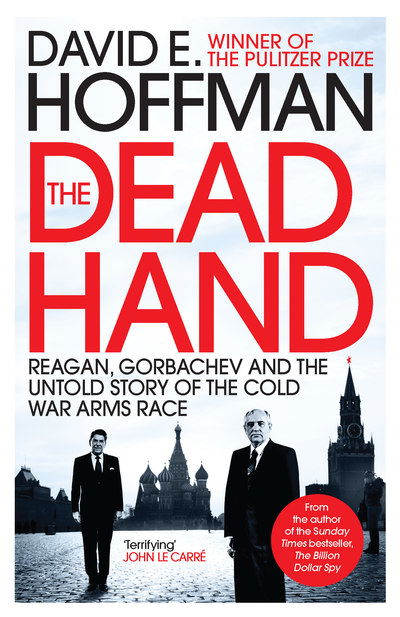 The Dead Hand: Reagan, Gorbachev and the Untold Story of the Cold War Arms Race - David E. Hoffman - Livros - Icon Books - 9781785785313 - 6 de setembro de 2018