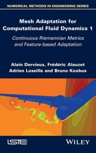 Cover for Alain Dervieux · Mesh Adaptation for Computational Fluid Dynamics, Volume 1: Continuous Riemannian Metrics and Feature-based Adaptation (Hardcover Book) (2022)