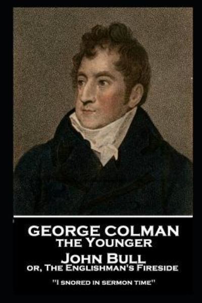 George Colman - John Bull or, The Englishman's Fireside - George Colman - Bøger - Stage Door - 9781787806313 - 24. juni 2019
