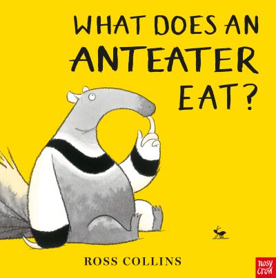 Cover for Ross Collins · What Does An Anteater Eat? (Kartonbuch) (2020)