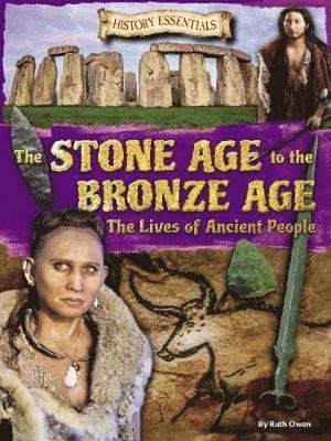 Cover for Ruth Owen · The Stone Age to the Bronze Age: The Lives of Ancient People - History Essentials (Taschenbuch) (2019)