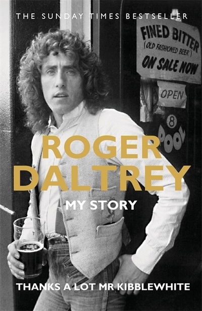 Roger Daltrey: Thanks a lot Mr Kibblewhite, The Sunday Times Bestseller: My Story - Roger Daltrey - Boeken - Bonnier Books Ltd - 9781788700313 - 30 mei 2019