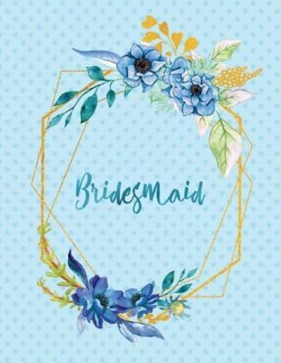 Bridesmaid - Peony Lane Publishing - Kirjat - Independently Published - 9781790169313 - keskiviikko 21. marraskuuta 2018