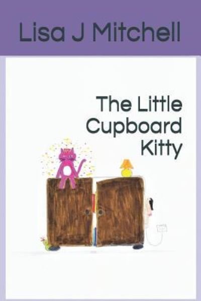 Cover for Lisa J Mitchell · The Little Cupboard Kitty (Paperback Book) (2018)
