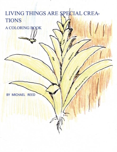 Living Things are Special Creations - Reed Michael Reed - Livres - Lulu Press - 9781794806313 - 15 janvier 2022