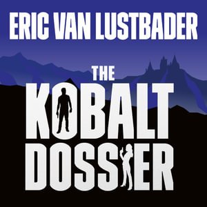 Cover for Eric Van Lustbader · The Kobalt Dossier: Evan Ryder Series, Book 2 - Evan Ryder series (Hörbok (CD)) [Unabridged edition] (2021)