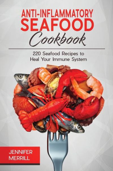 Cover for Jennifer Merrill · Anti-Inflammatory Seafood Cookbook (Paperback Book) (2018)