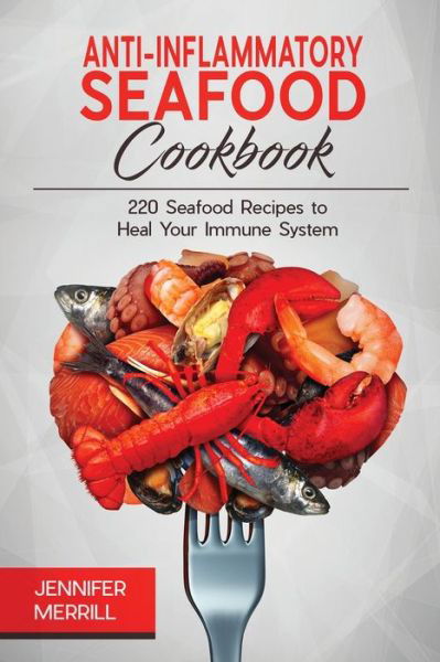 Cover for Jennifer Merrill · Anti-Inflammatory Seafood Cookbook (Pocketbok) (2018)