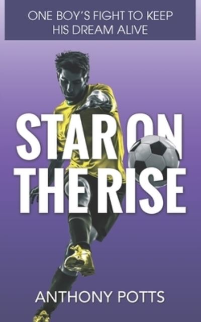 Star on the Rise - Liam Osborne series- Book 2 - Anthony Potts - Kirjat - New Generation Publishing - 9781803694313 - tiistai 5. heinäkuuta 2022