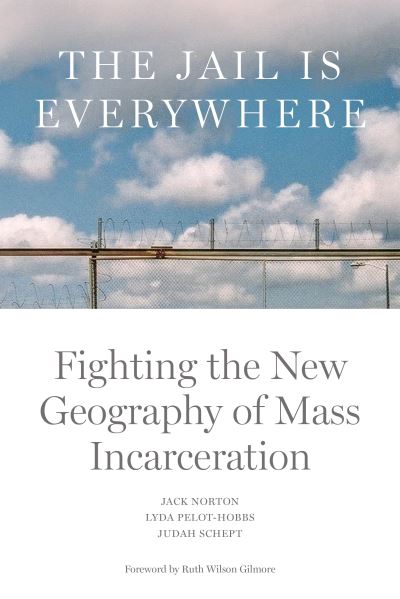 Cover for Jack Norton · The Jail is Everywhere: Fighting the New Geography of Mass Incarceration (Paperback Book) (2024)