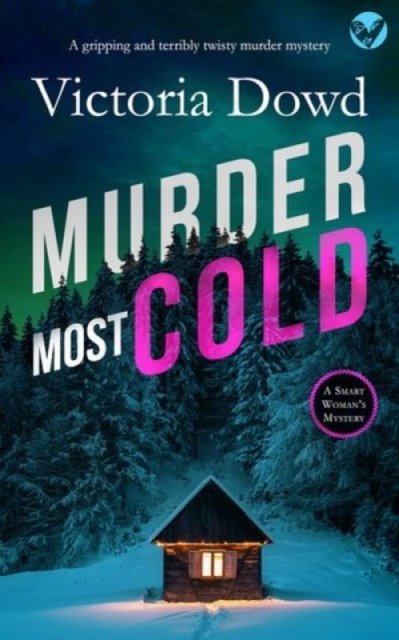 Cover for Victoria Dowd · MURDER MOST COLD a gripping and terribly twisty murder mystery - Smart Woman's Mystery (Paperback Book) (2023)