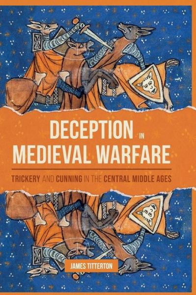 Cover for Titterton, James (Person) · Deception in Medieval Warfare: Trickery and Cunning in the Central Middle Ages - Warfare in History (Paperback Bog) (2024)