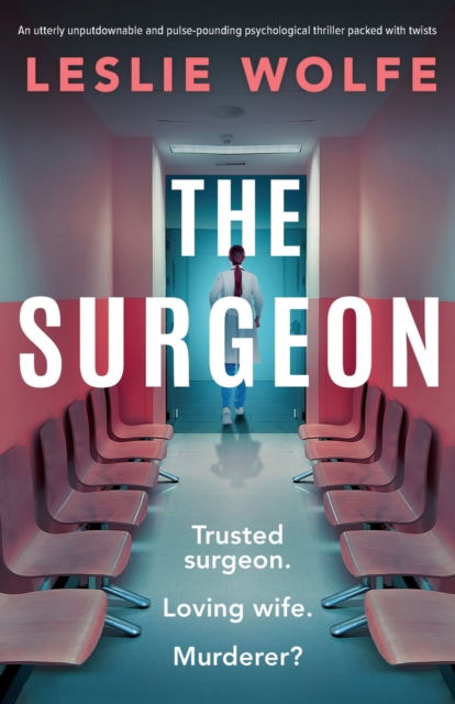 Cover for Leslie Wolfe · The Surgeon: An utterly unputdownable and pulse-pounding psychological thriller packed with twists (Paperback Book) (2023)