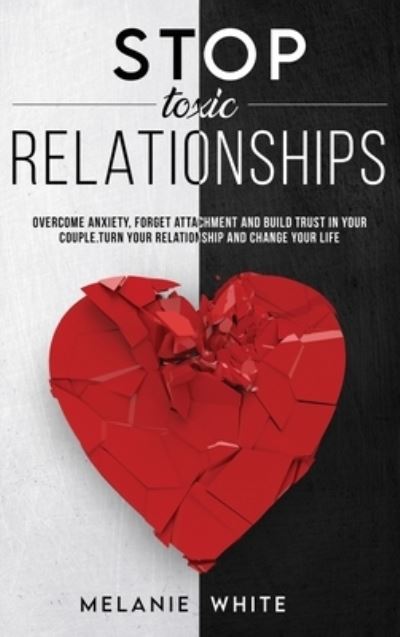 Cover for Melanie White · Stop Toxic Relationships (Hardcover Book) (2021)