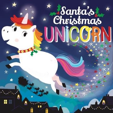 Santa's Christmas Unicorn - Alexandra Jorgensen - Bücher - Welbeck Publishing Group Ltd. - 9781839350313 - 3. November 2020