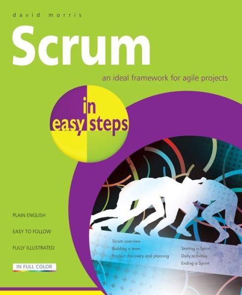 Cover for David Morris · Scrum in Easy Steps:: An Ideal Framework for Agile Projects (Paperback Book) (2017)