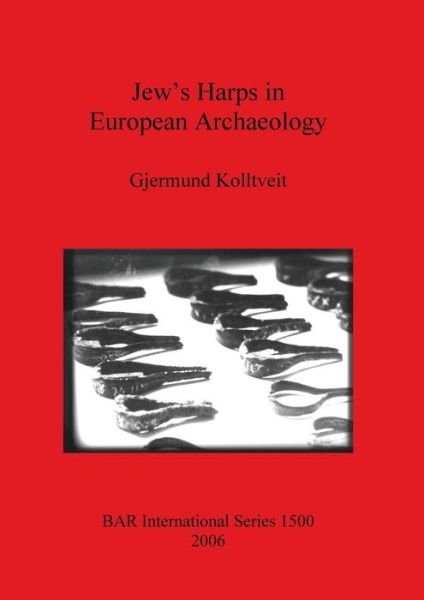 Cover for Gjermund Kolltveit · Jew's Harps in European Archaeology (Taschenbuch) (2006)