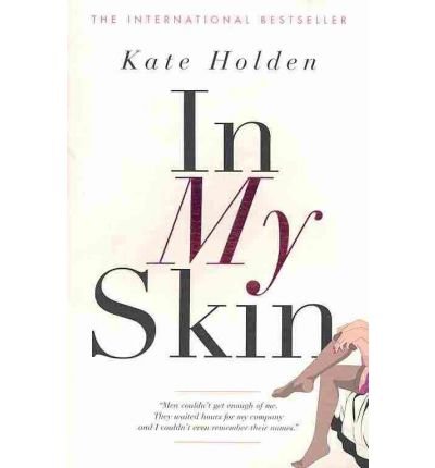 Cover for Kate Holden · In My Skin (Paperback Book) [Main edition] (2007)