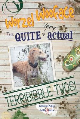 Cover for Catherine Pickles · Worzel Wooface – the Quite Very Actual Terribibble Twos (Paperback Book) (2016)