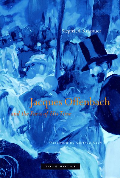 Cover for Siegfried Kracauer · Jacques Offenbach and the Paris of His Time - Zone Books (Paperback Book) (2016)