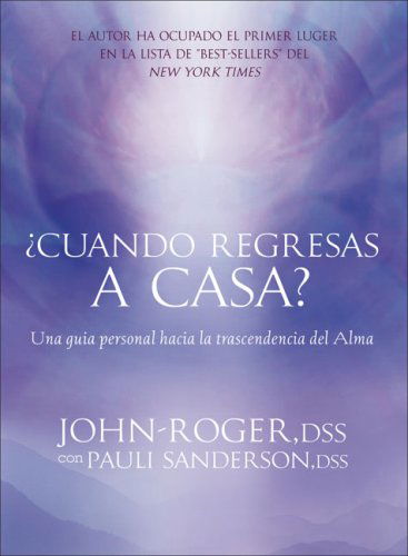 Cover for John-Roger, DSS, John-Roger, DSS · ?Cuando regresas a casa?: Una guia personal hacia la trascendancia del alma (Paperback Book) [Spanish edition] (2007)