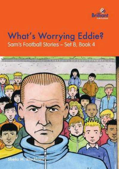 Cover for Sheila M Blackburn · What's Worrying Eddie?: Sam's Football Stories - Set B, Book 4 - Sam's Football Stories - Set B (Pocketbok) (2016)