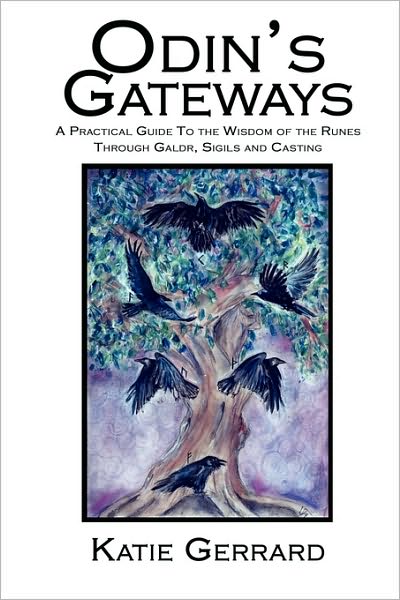 Cover for Katie Gerrard · Odin's Gateways: A Practical Guide to the Wisdom of the Runes, Through Galdr, Sigils and Casting (Paperback Bog) (2009)