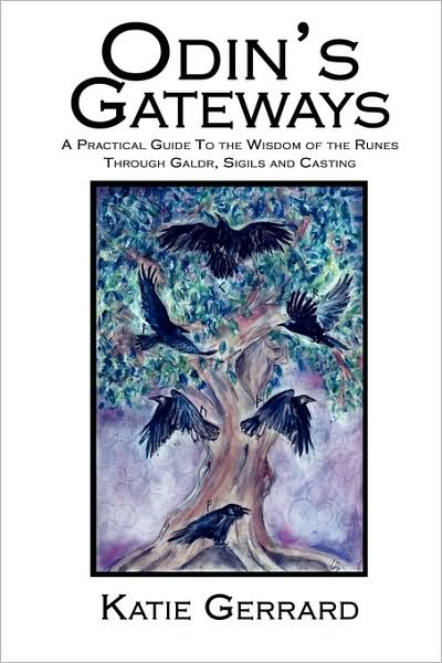Cover for Katie Gerrard · Odin's Gateways: A Practical Guide to the Wisdom of the Runes, Through Galdr, Sigils and Casting (Pocketbok) (2009)