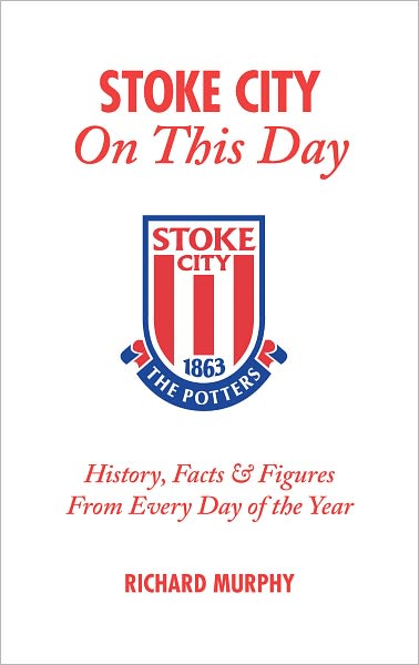 Cover for Richard Murphy · Stoke City On This Day: History, Facts &amp; Figures from Every Day of the Year - On This Day (Hardcover Book) (2008)