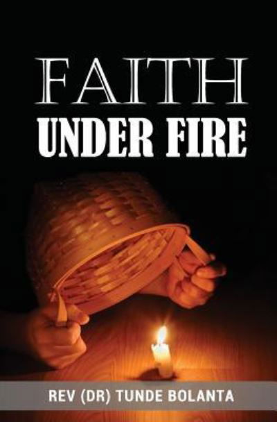 Cover for Tunde Bolanta · Faith Under Fire (Pocketbok) (2018)