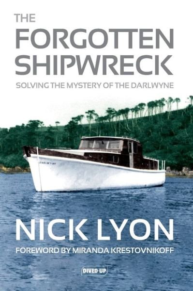 Cover for Nick Lyon · The Forgotten Shipwreck: Solving the Mystery of the Darlwyne (Paperback Book) (2019)