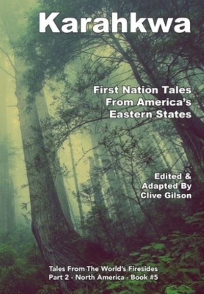 Karahkwa - First Nation Tales From America's Eastern States - Tales from the World's Firesides - North America - Clive Gilson - Bøker - Clive Gilson - 9781913500313 - 31. mars 2020