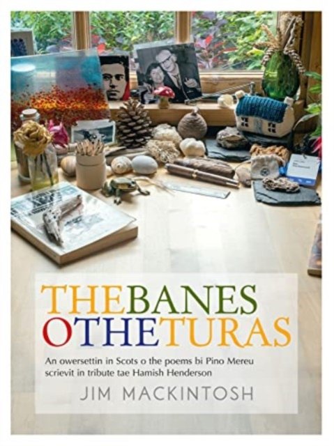 Cover for Jim Mackintosh · The Banes o the Turas: An owersettin in Scots o the poems bi Pino Mereu scrievit in tribute tae Hamish Henderson (Paperback Book) (2022)