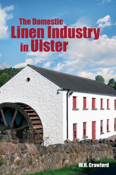 Domestic Linen Industry in Ulster - W. H. Crawford - Books - Ulster Historical Foundation - 9781913993313 - August 1, 2021