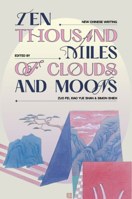 Cover for Ten Thousand Miles of Clouds and Moons: New Chinese Writing (Paperback Book) (2025)