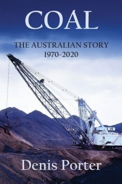 Cover for Denis Porter · Coal - The Australian Story 1970-2020 (Inbunden Bok) (2020)