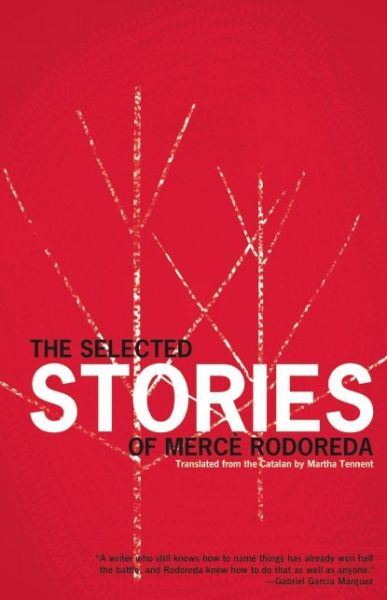 The Selected Stories Of Merce Rodoreda - Merce Rodoreda - Książki - Open Letter - 9781934824313 - 15 lutego 2011