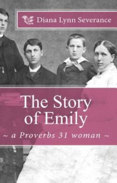 Cover for Dr. Diana Lynn Severance · The Story of Emily, a Proverbs 31 woman (Paperback Book) (2017)